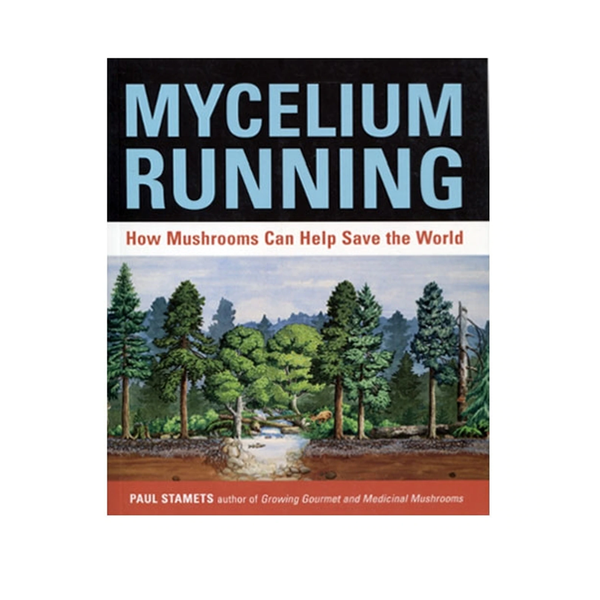 Mycelium Running By Paul Stamets - GrowDaddy